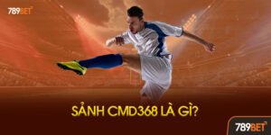 CMD368 Thể Thao Tại 789BET Là Gì?